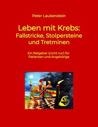 Vorderes Coverbild Leben mit Krebs: Fallstricke, Stolpersteine und Tretminen