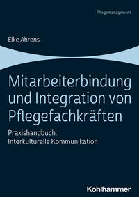 Vorderes Coverbild Mitarbeiterbindung und Integration von Pflegefachkräften