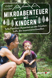 Vorderes Coverbild Mikroabenteuer mit Kindern. Tolle Familien-Auszeiten an der frischen Luft, die zusammenschweißen