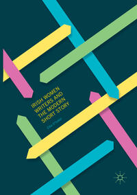 Vorderes Coverbild Irish Women Writers and the Modern Short Story