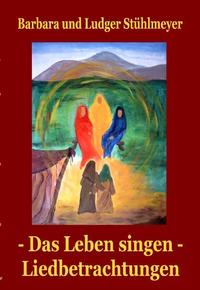 Vorderes Coverbild Das Leben singen - Liedbetrachtungen