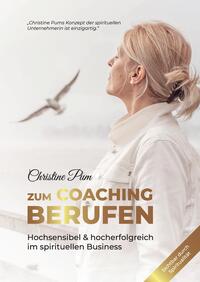 Vorderes Coverbild Zum Coaching berufen: Hochsensibel & hoch erfolgreich im spirituellen Business