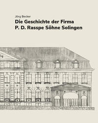 Vorderes Coverbild Die Geschichte der Firma P.D. Rasspe Söhne Solingen