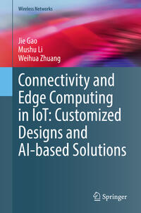 Vorderes Coverbild Connectivity and Edge Computing in IoT: Customized Designs and AI-based Solutions