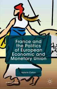 Vorderes Coverbild France and the Politics of European Economic and Monetary Union