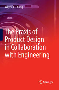 Vorderes Coverbild The Praxis of Product Design in Collaboration with Engineering