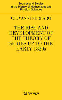 Vorderes Coverbild The Rise and Development of the Theory of Series up to the Early 1820s