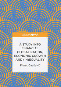 Vorderes Coverbild A Study into Financial Globalization, Economic Growth and (In)Equality