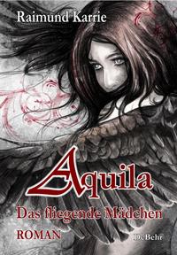 Vorderes Coverbild Aquila - Das fliegende Mädchen - Fantasievoller Jugendroman