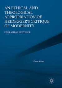Vorderes Coverbild An Ethical and Theological Appropriation of Heidegger’s Critique of Modernity
