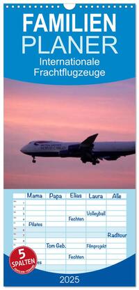 Vorderes Coverbild Familienplaner 2025 - Internationale Frachtflugzeuge mit 5 Spalten (Wandkalender, 21 x 45 cm) CALVENDO