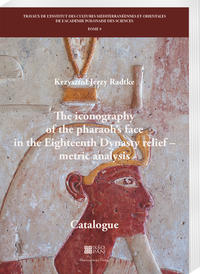 Vorderes Coverbild The iconography of the pharaoh’s face in the Eighteenth Dynasty relief – metric analysis