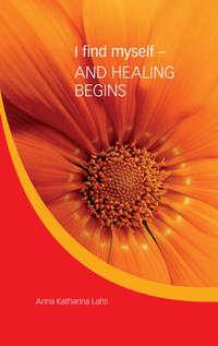 Vorderes Coverbild I find myself - AND HEALING BEGINS