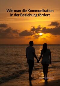 Vorderes Coverbild Wie man die Kommunikation in der Beziehung fördert