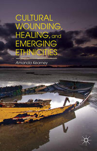 Vorderes Coverbild Cultural Wounding, Healing, and Emerging Ethnicities