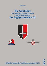 Vorderes Coverbild Die Geschichte des Stabes, der 13. und 15. Staffel und der Ersatzeinheit des Jagdgeschwaders 52