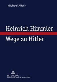 Vorderes Coverbild Heinrich Himmler – Wege zu Hitler