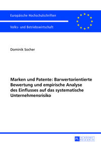 Vorderes Coverbild Marken und Patente: Barwertorientierte Bewertung und empirische Analyse des Einflusses auf das systematische Unternehmensrisiko