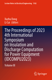 Vorderes Coverbild The Proceedings of 2023 4th International Symposium on Insulation and Discharge Computation for Power Equipment (IDCOMPU2023)