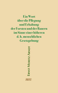 Vorderes Coverbild Ein Wort über die Pflegung und Erhaltung der Forsten und der Bauern im Sinne einer höheren d.h. menschlichen Gesetzgebung