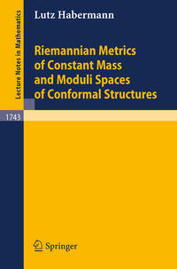 Vorderes Coverbild Riemannian Metrics of Constant Mass and Moduli Spaces of Conformal Structures