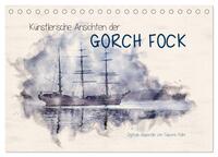 Vorderes Coverbild Künstlerische Ansichten der Gorch Fock (Tischkalender 2026 DIN A5 quer), CALVENDO Monatskalender