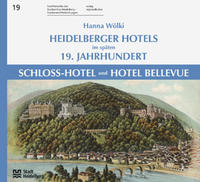 Vorderes Coverbild Heidelberger Hotels im späten 19. Jahrhundert – Schloss-Hotel und Hotel Bellevue