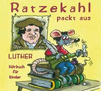 Vorderes Coverbild Ratzekahl packt aus. Luther für Kinder. Luthers Leben in 11 Geschichten erzählt von seiner Ratte Ratzekahl