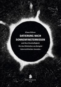 Vorderes Coverbild Datierung nach Sonnenfinsternissen und ihre Sinnhaftigkeit für das Mittelalter am Beispiel österreichischer Annalen.