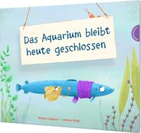 Vorderes Coverbild Das Aquarium bleibt heute geschlossen