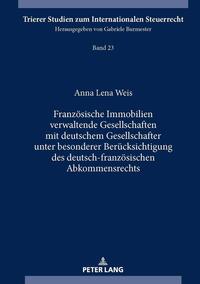 Vorderes Coverbild Französische Immobilien verwaltende Gesellschaften mit deutschem Gesellschafter unter besonderer Berücksichtigung des deutsch-französischen Abkommensrechts
