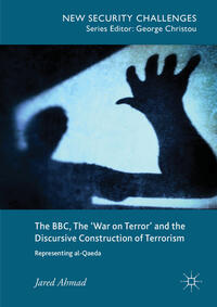 Vorderes Coverbild The BBC, The 'War on Terror' and the Discursive Construction of Terrorism