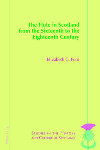 Vorderes Coverbild The Flute in Scotland from the Sixteenth to the Eighteenth Century