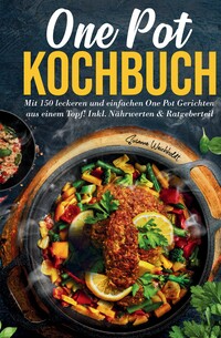 Vorderes Coverbild One Pot Kochbuch – 150 schnelle und einfache Rezepte aus nur einem Topf