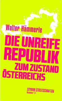 Vorderes Coverbild Die unreife Republik – Zum Zustand Österreichs