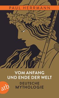 Vorderes Coverbild Vom Anfang und Ende der Welt – Deutsche Mythologie