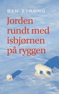 Vorderes Coverbild Jorden rundt med isbjørnen på ryggen