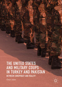 Vorderes Coverbild The United States and Military Coups in Turkey and Pakistan
