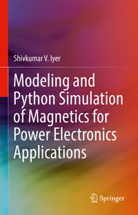 Vorderes Coverbild Modeling and Python Simulation of Magnetics for Power Electronics Applications