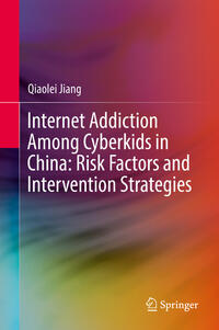 Vorderes Coverbild Internet Addiction Among Cyberkids in China: Risk Factors and Intervention Strategies