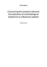 Vorderes Coverbild Concerning the weakest coherent formalization of methodological skepticism as a Bayesian updater