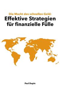 Vorderes Coverbild Die Macht des schnellen Geld: Effektive Strategien für finanzielle Fülle