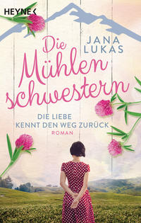 Vorderes Coverbild Die Mühlenschwestern - Die Liebe kennt den Weg zurück