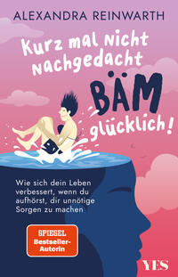 Vorderes Coverbild Kurz mal nicht nachgedacht - bäm - glücklich!
