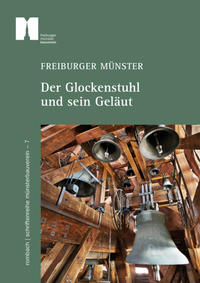 Vorderes Coverbild Freiburger Münster - Der Glockenstuhl und sein Geläut