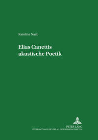 Vorderes Coverbild Elias Canettis akustische Poetik