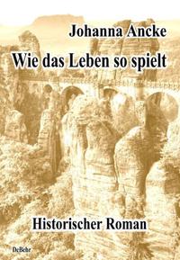 Vorderes Coverbild Wie das Leben so spielt - Historischer Roman