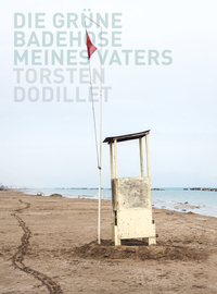 Vorderes Coverbild Torsten Dodillet: Die grüne Badehose meines Vaters
