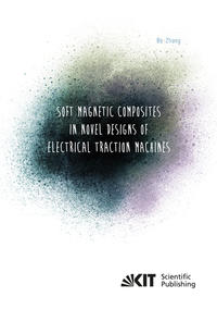 Vorderes Coverbild Soft Magnetic Composites in Novel Designs of Electrical Traction Machines