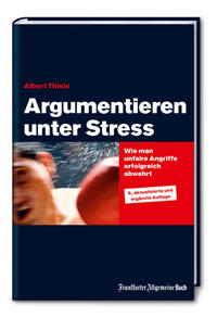 Vorderes Coverbild Argumentieren unter Stress: Wie man unfaire Angriffe erfolgreich abwehrt